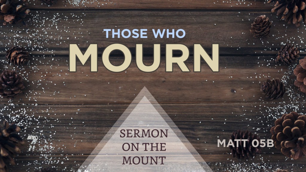 Matthew 05b – Those Who Mourn