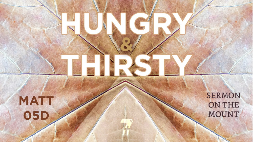 Matthew 05d – The Hungry and Thirsty