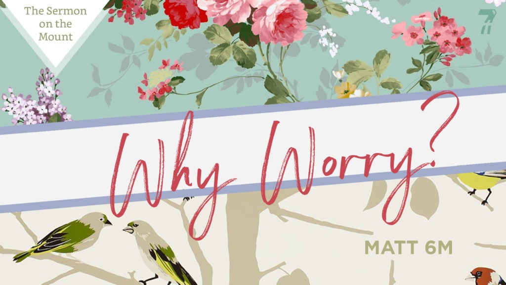 Matthew 06m – Why Worry?