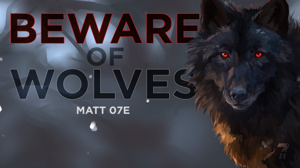 Matthew 07e – Beware of Wolves