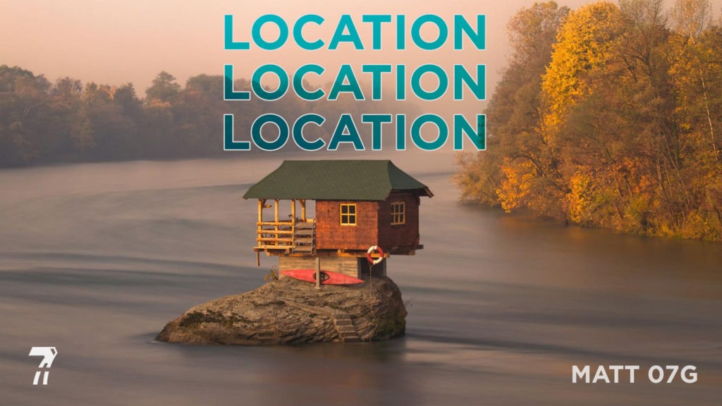 Matthew 07g – Location Location Location