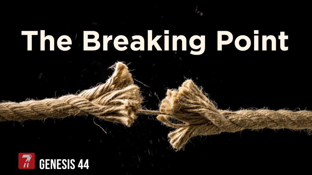 Genesis 44 – The Breaking Point