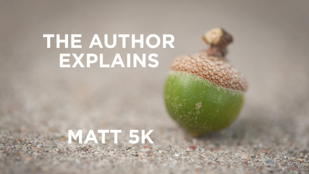 Matthew 05k – The Author Explains