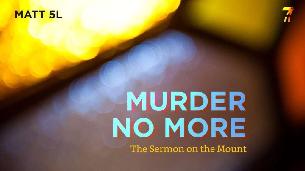 Matthew 05l – Murder No More