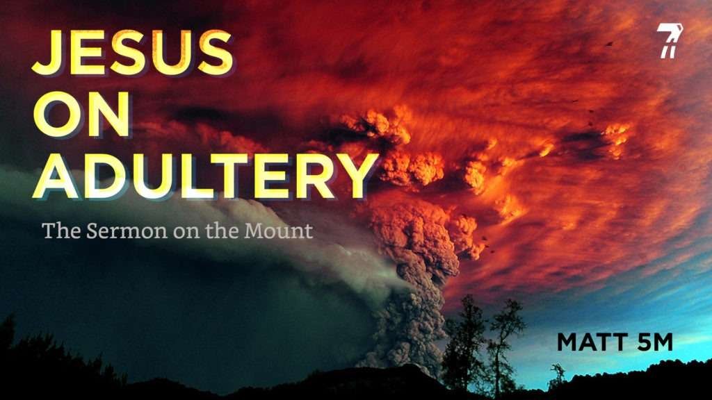 Matthew 05m – Jesus on Adultery