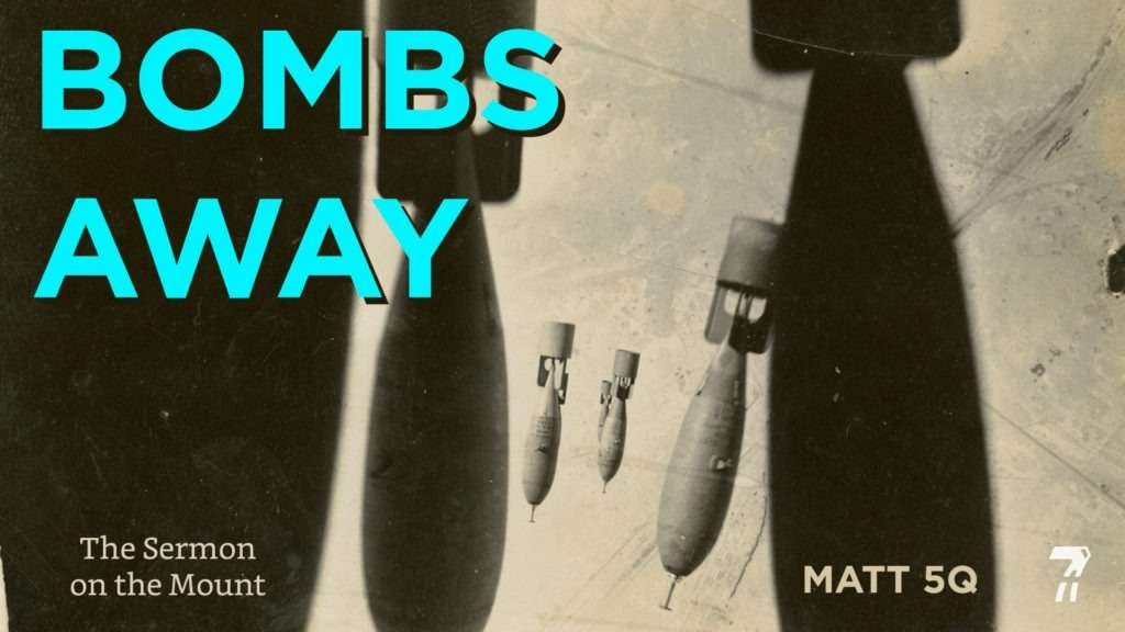Matthew 05q – Bombs Away