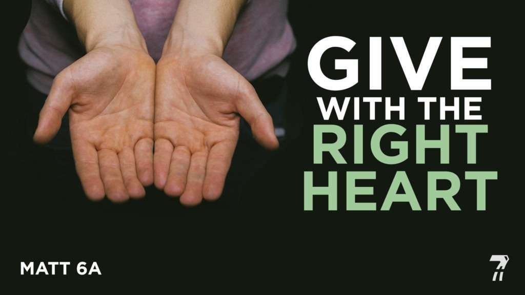 Matthew 06a – Give with the Right Heart