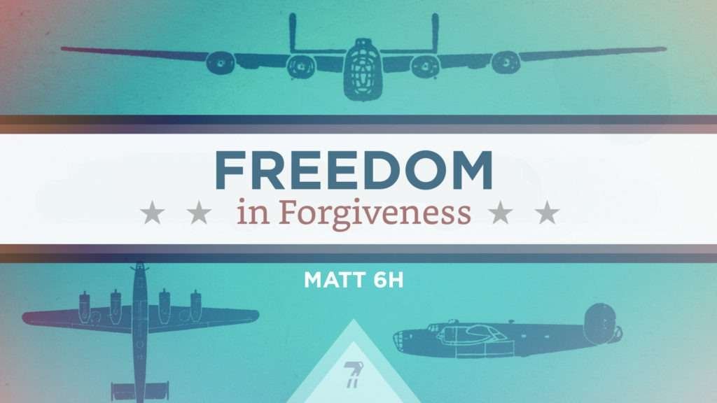 Matthew 06h – Freedom In Forgiveness