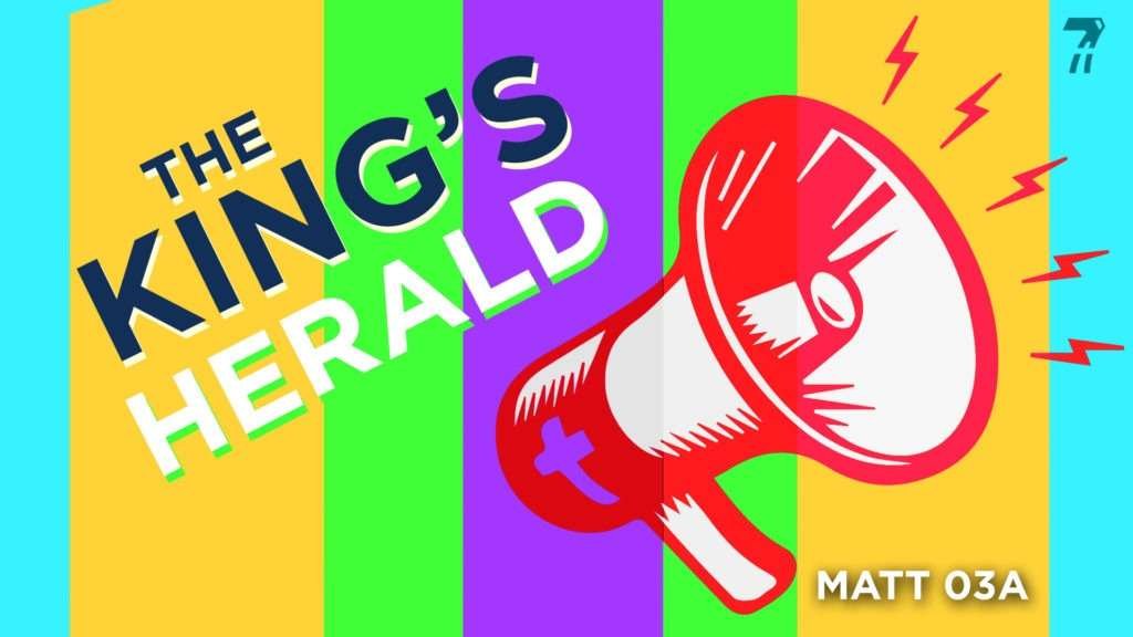 Matthew 03a – The King’s Herald
