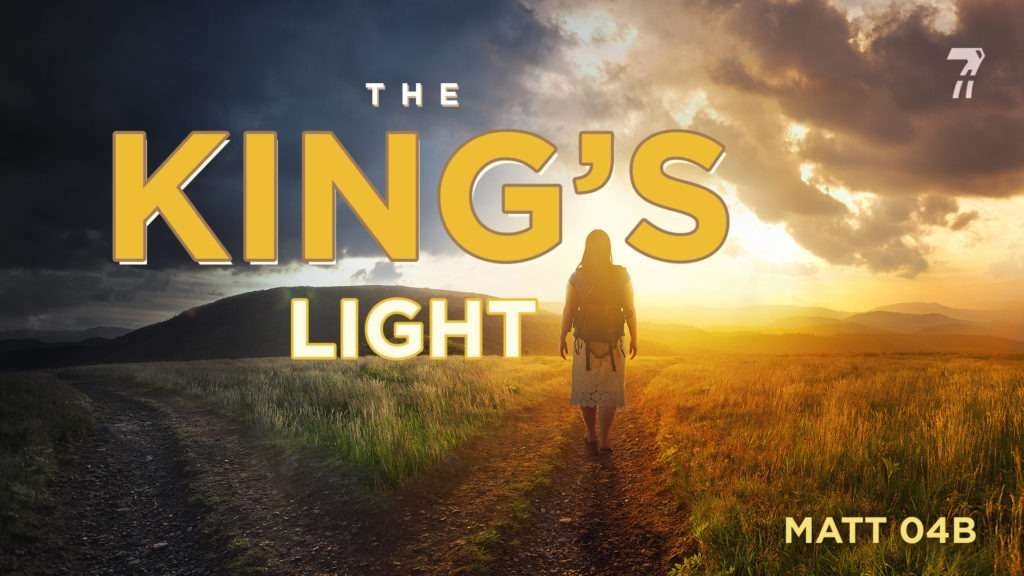 Matthew 04b – The King’s Light