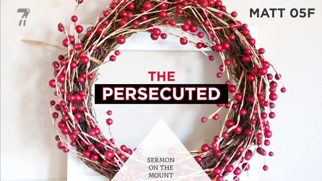Matthew 05h – The Persecuted
