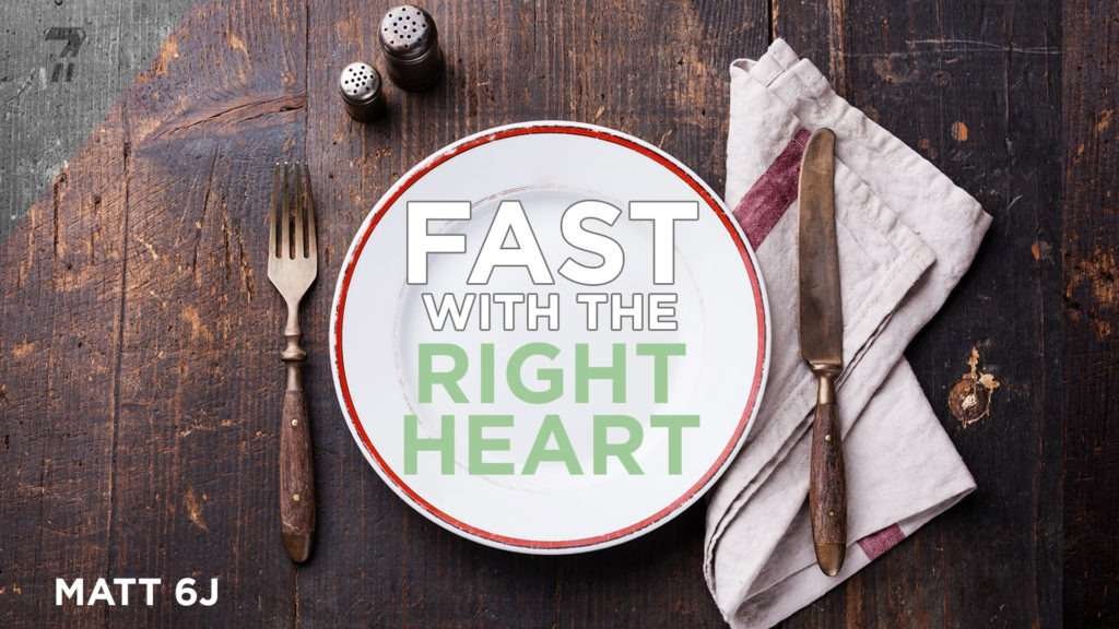 Matthew 06j – Fast with the Right Heart
