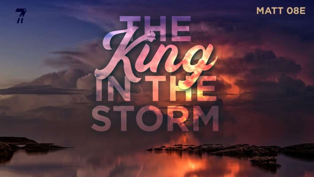 Matthew 08e – The King in the Storm