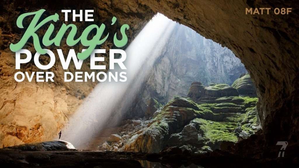 Matthew 08f – The King’s Power Over Demons