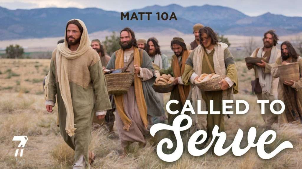 Matthew 10a – Called To Serve