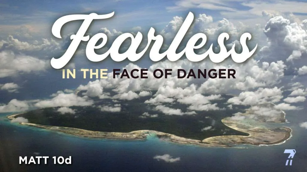 Matthew 10d – Fearless In The Face of Death