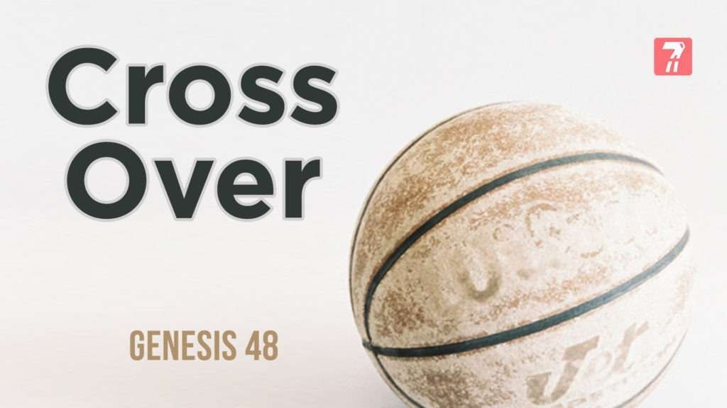 Genesis 48 – Cross Over