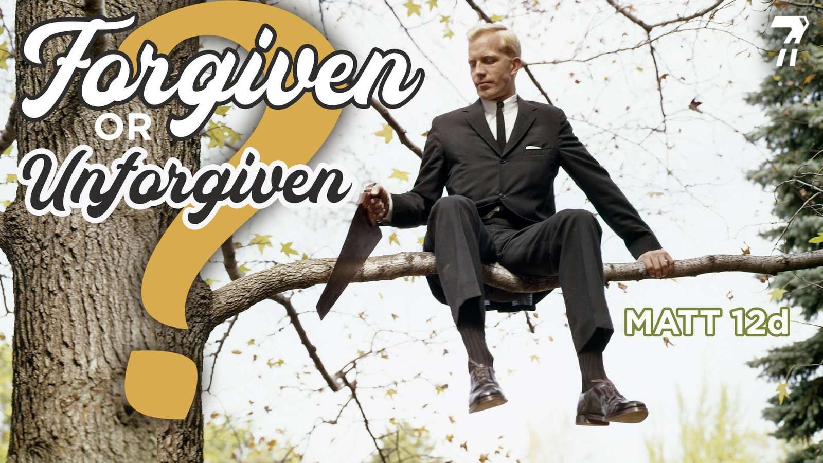Matthew 12d – Forgiven Or Unforgiven?