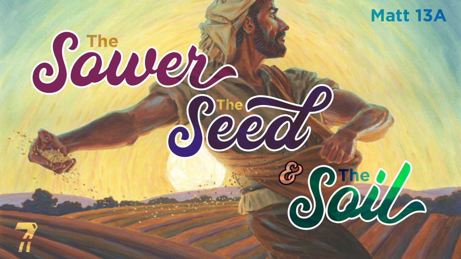 Matthew 13a – The Sower, the Seed & the Soil